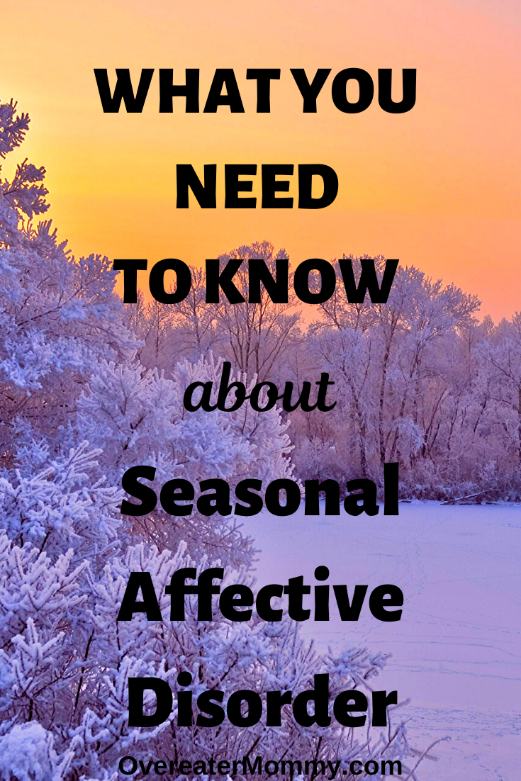What You Need To Know About Seasonal Affective Disorder - Overeater Mommy